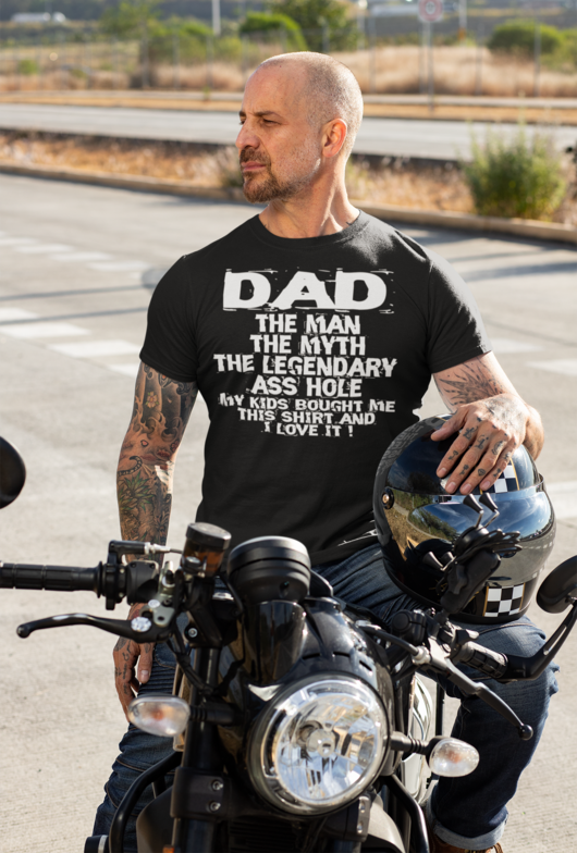Dad, The Man, Myth, Legendary Ass Hole