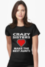 Design #1186 - Crazy Sisters Make The Best Aunts