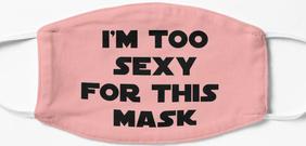 Design #1167 - I'm too sexy for this mask